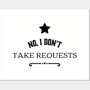 No I Don't Take Requests Musician Logo Posters and Art